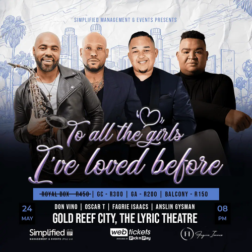 To All Girls I’ve Loved Before Johannesburg, Lyric Theatre Johannesburg show, live concert South Africa 2025, Fagrie Isaacs performing, Don Vino saxophone performance, Anslin Gysman live vocals, Oscar T live music Johannesburg, South African male vocalists, Johannesburg music event May 2025, girls night out Johannesburg, live music at Gold Reef City, iconic love songs concert, Johannesburg entertainment 2025, To All Girls I’ve Loved Before cast, Lyric Theatre live show, Joburg ETC