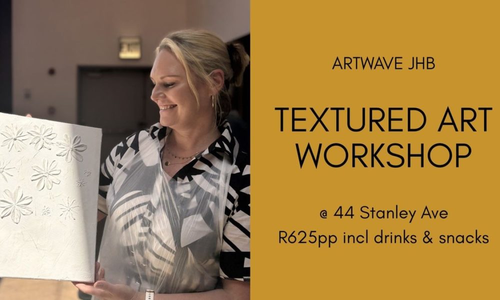 textured art class, Johannesburg, 44 Stanley, art workshop, canvas painting, creative events, art class Joburg, social art events, guided art workshop, Studio Artwave, Joburg ETC