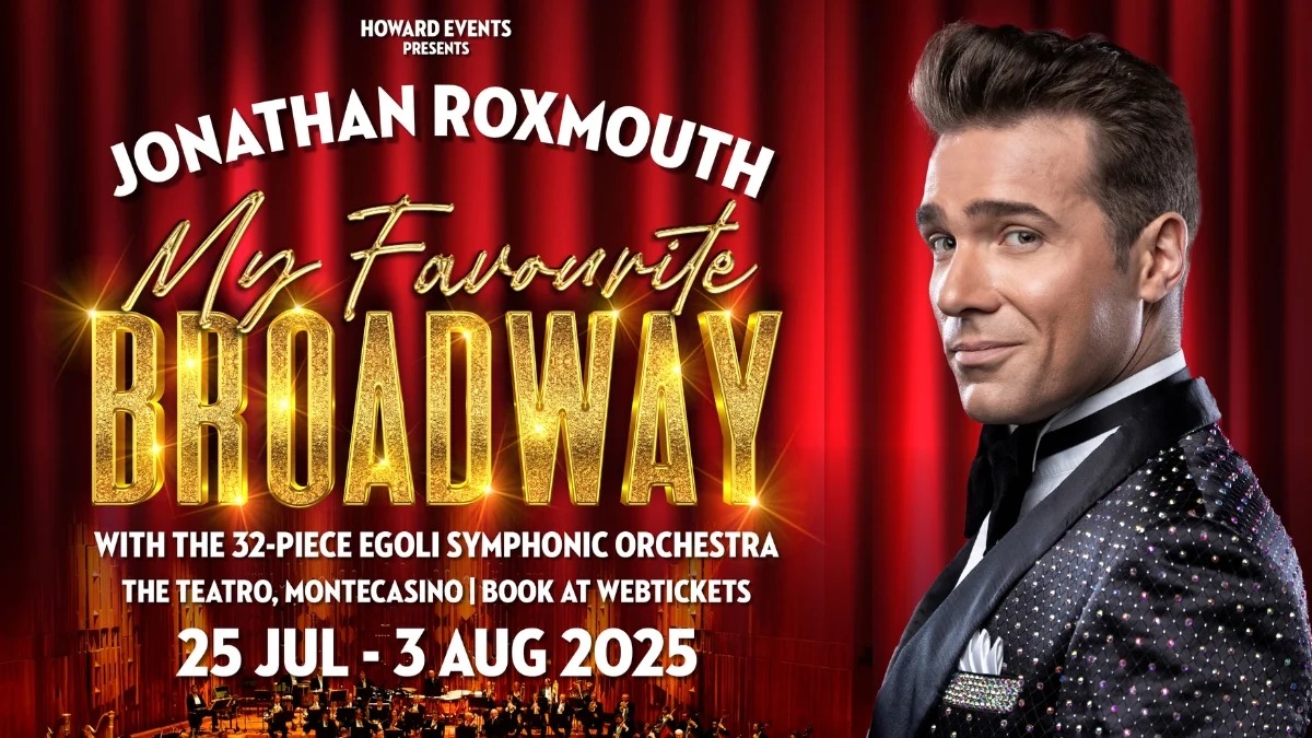 Jonathan Roxmouth Montecasino 2025, My Favourite Broadway concert, Teatro Johannesburg, Egoli Symphonic Orchestra, Broadway hits live SA, immersive theatre Johannesburg, Joburg ETC